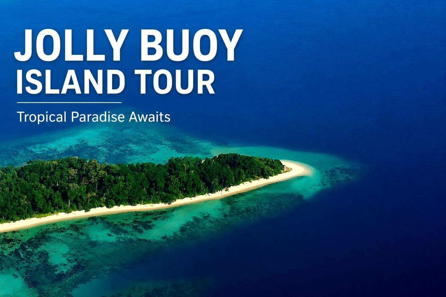 Aerial view of Jolly Buoy Island with clear blue waters and lush greenery.